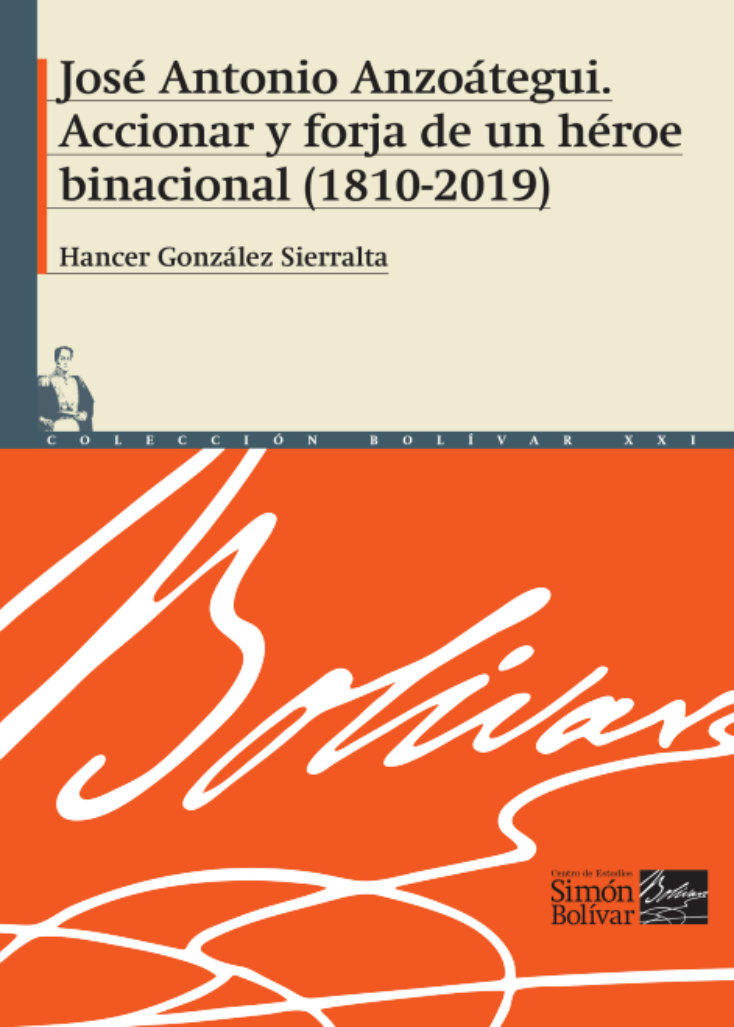 José Antonio Anzoátegui. Accionar y forja de un héroe binacional