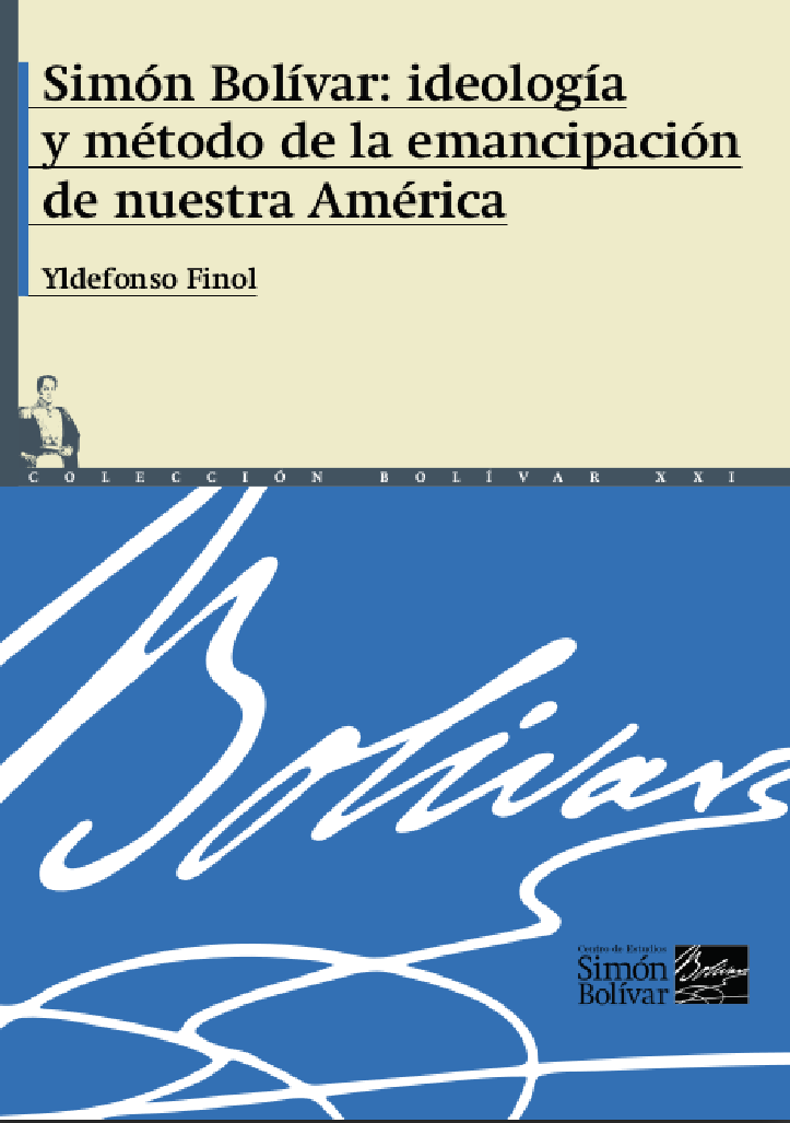 Simón Bolívar, ideología y método para la emancipación de nuestra América