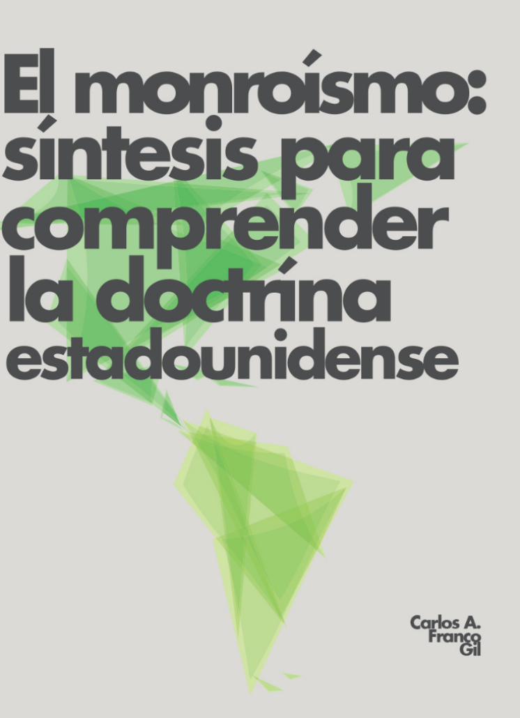 El Monroísmo: síntesis para comprender la doctrina estadounidense