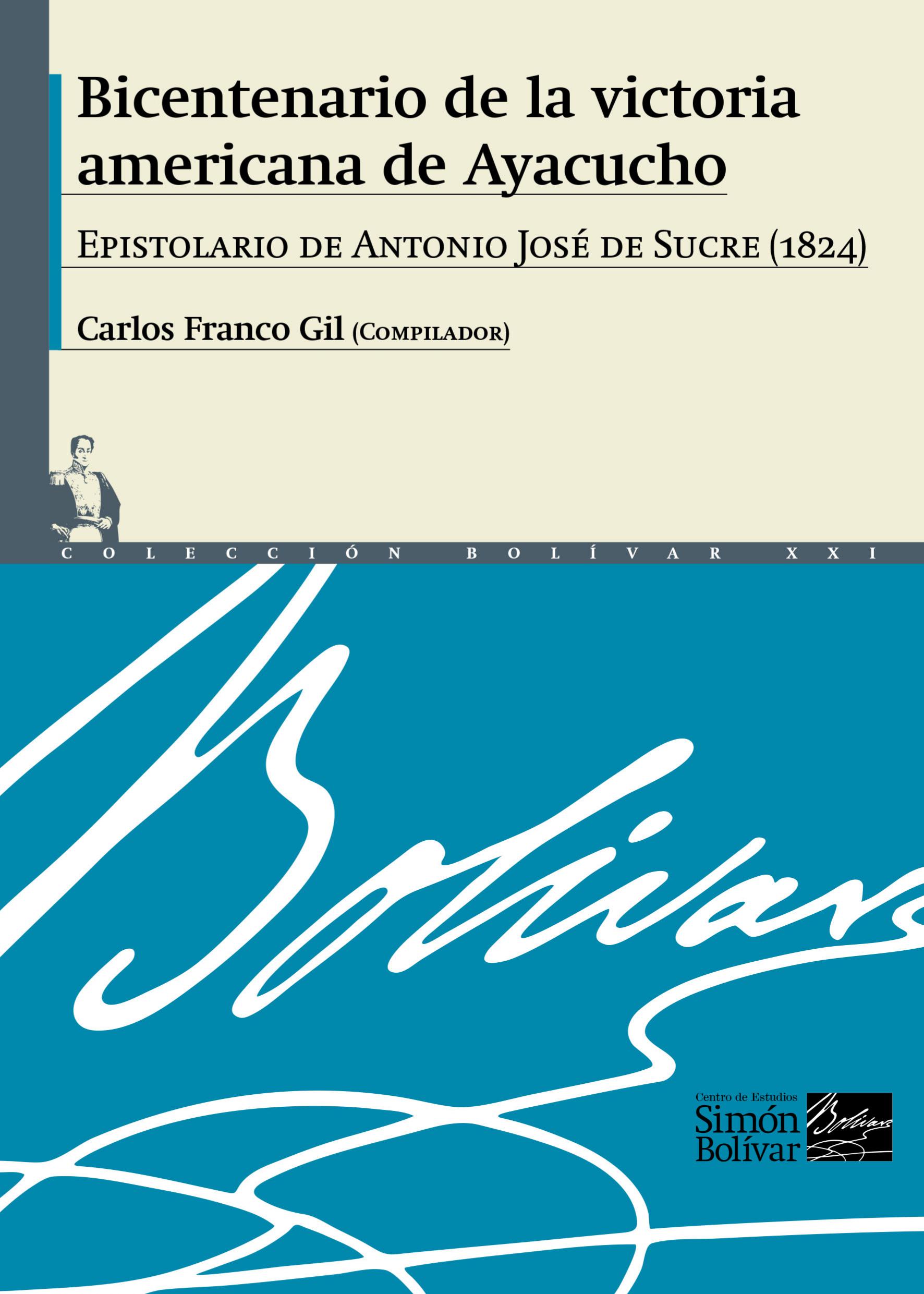 Bicentenario de la victoria americana de Ayacucho. Epistolario de Antonio José de Sucre (1824)